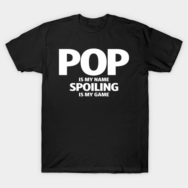 Mens Pop is My Name Spoiling is My Game T-Shirt by cidolopez